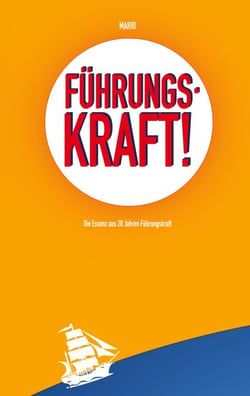 Führungskraft! - Die Essenz aus 20 Jahren Führungskraft