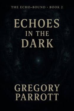 Echoes in the Dark - The Echo-Bound Saga, #2