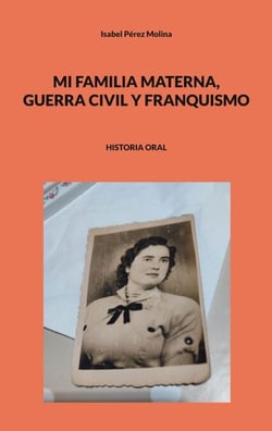 Mi familia materna, guerra civil y franquismo - HISTORIA ORAL
