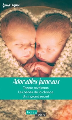 Adorables jumeaux - Tendre révélation - Les bébés de la chance - Un si grand secret