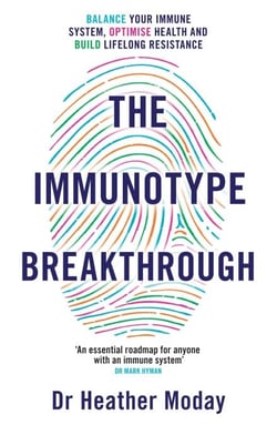 The Immunotype Breakthrough - Balance Your Immune System, Optimise Health and Build Lifelong Resistance