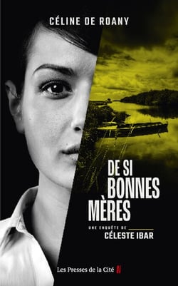 De si bonnes mères - Une enquête de Céleste Ibar