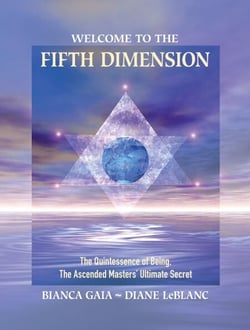 Welcome to the Fifth Dimension - The Quintessence of Being, the Ascended Masters' Ultimate Secret