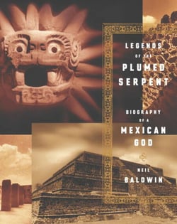 Legends of the Plumed Serpent - Biography of a Mexican God