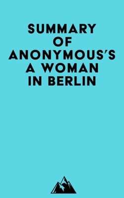 Summary of Anonymous's A Woman in Berlin