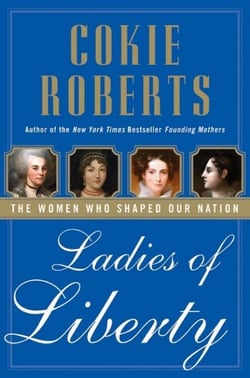 Ladies of Liberty - The Women Who Shaped Our Nation