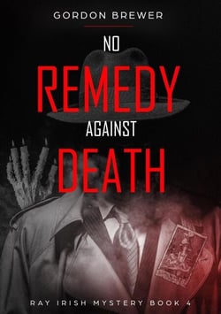 No Remedy Against Death - Ray Irish Occult Suspense Mystery Book, #4