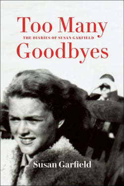 Too Many Goodbyes: The Diaries of Susan Garfield - Memoirs of Holocaust Survivors from Hungary