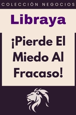 ¡Pierde El Miedo Al Fracaso! - Colección Negocios, #16