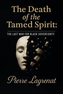 The Death of the Tamed Spirit: The Last War for Black Sovereignty