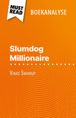 Slumdog Millionaire van Vikas Swarup (Boekanalyse) - Volledige analyse en gedetailleerde samenvatting van het werk