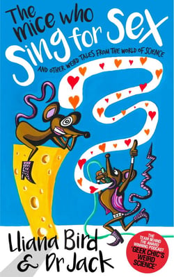 The Mice Who Sing For Sex - And Other Weird Tales from the World of Science