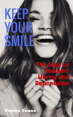 Keep Your Smile  The Way to Conquer Worry and Depression