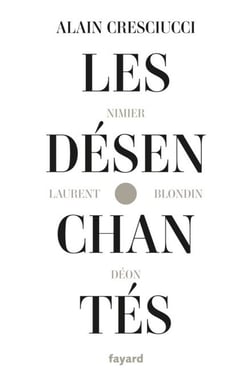 Les désenchantés - Blondin, Déon, Laurent, Nimier