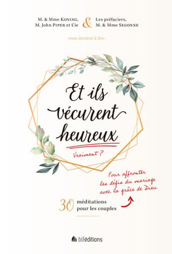 Et ils vécurent heureux - Affronter les défis du mariage avec la grâce de Dieu