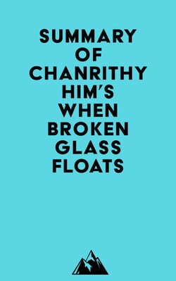 Summary of Chanrithy Him's When Broken Glass Floats