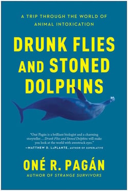 Drunk Flies and Stoned Dolphins - A Trip Through the World of Animal Intoxication