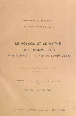 Le voyage et le mythe de l'homme mûr dans la tradition orale du conte basaa - Thèse pour le Doctorat de 3e cycle de lettres présentée et soutenue publiquement le 19 novembre 1983