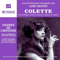 Colette, une biographie. Une pionnière, entre scandales et quête de liberté