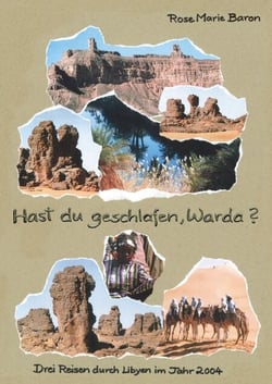 Hast du geschlafen, Warda? - Drei Reisen durch Libyen im Jahr 2004