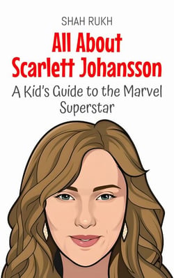 All About Scarlett Johansson: A Kid’s Guide to the Marvel Superstar - Knowledge Books For Kids, #92