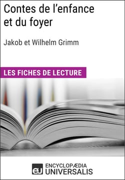 Contes de l'enfance et du foyer de Jakob et Wilhelm Grimm - Les Fiches de lecture d'Universalis