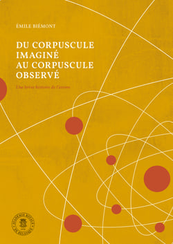 Du corpuscule imaginé au corpuscule observé - Une brève histoire de l'atome