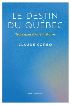 Le destin du Québec - Trois axes d'une histoire