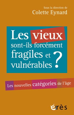 Les vieux sont-ils forcément fragiles et vulnérables ? - Les nouvelles catégories de l'âge