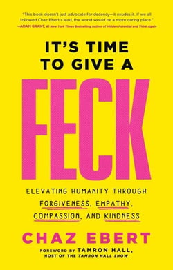 It's Time to Give a FECK - Elevating Humanity  through Forgiveness, Empathy, Compassion, and Kindness