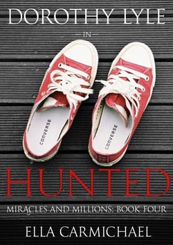Dorothy Lyle In Hunted - The Miracles and Millions Saga, #4