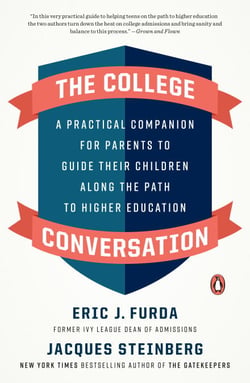 The College Conversation - A Practical Companion for Parents to Guide Their Children Along the Path to Higher Education