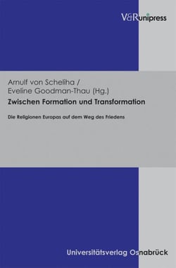 Zwischen Formation und Transformation - Die Religionen Europas auf dem Weg des Friedens