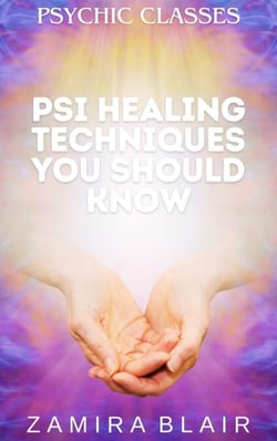 Psi Healing Techniques You Should Know - Psychic Classes, #5