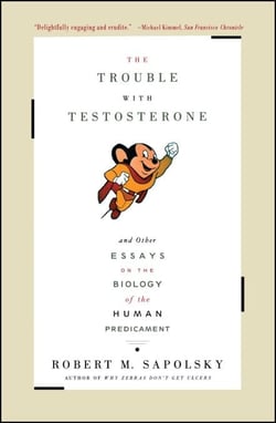 The Trouble With Testosterone - And Other Essays On The Biology Of The Human Predi