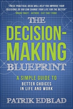 The Decision-Making Blueprint: A Simple Guide to Better Choices in Life and Work - The Good Life Blueprint Series, #3
