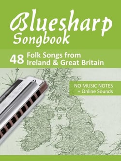 Bluesharp Songbook - 48 Folk Songs from Ireland &amp; Great Britain