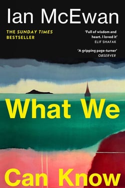 What We Can Know - The new Sunday Times bestseller from the author of Atonement