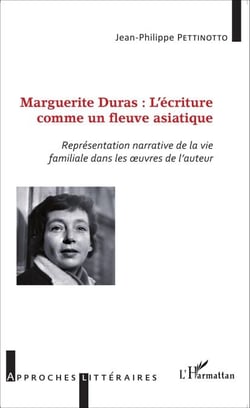 Marguerite Duras : l'écriture comme un fleuve asiatique - Représentation narrative de la vie familiale dans les oeuvres de l'auteur