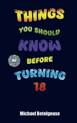 Things You Should Know Before Turning 18