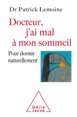 Docteur, j'ai mal à mon sommeil - Pour dormir naturellement