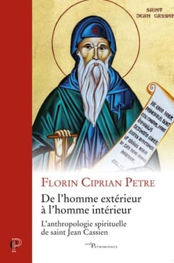 De l'homme extérieur à l'homme intérieur - L' anthropologie spirituelle de saint Jean Cassien