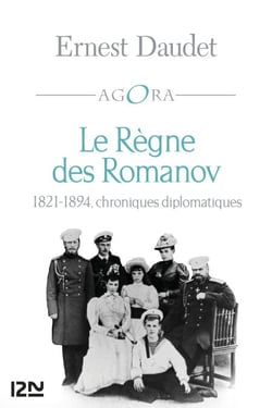 Le Règne des Romanov - 1821-1894, chroniques diplomatiques