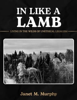 In Like A Lamb: Living In The Wilds Of Unethical Legalism