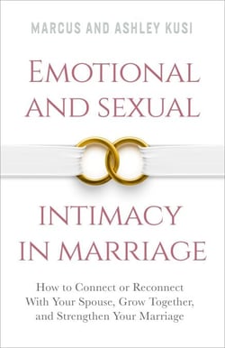 Emotional and Sexual Intimacy in Marriage: How to Connect or Reconnect With Your Spouse, Grow Together, and Strengthen Your Marriage - Better Marriage Series, #2
