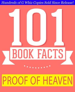 Proof of Heaven - 101 Amazing Facts You Didn't Know - GWhizBooks.com