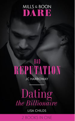 Bad Reputation / Dating The Billionaire - Bad Reputation / Dating the Billionaire