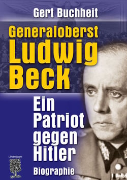 Generaloberst Ludwig Beck. Ein Patriot gegen Hitler. - Biographie