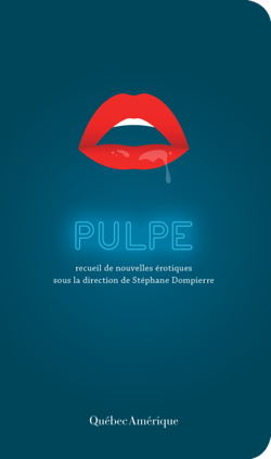 Pulpe - Recueil de nouvelles érotiques