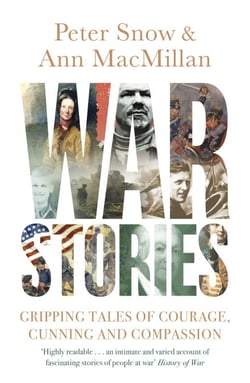 War Stories - Gripping Tales of Courage, Cunning and Compassion